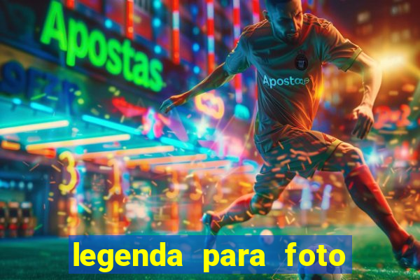 legenda para foto jogando bola